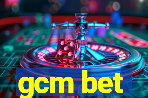 gcm bet
